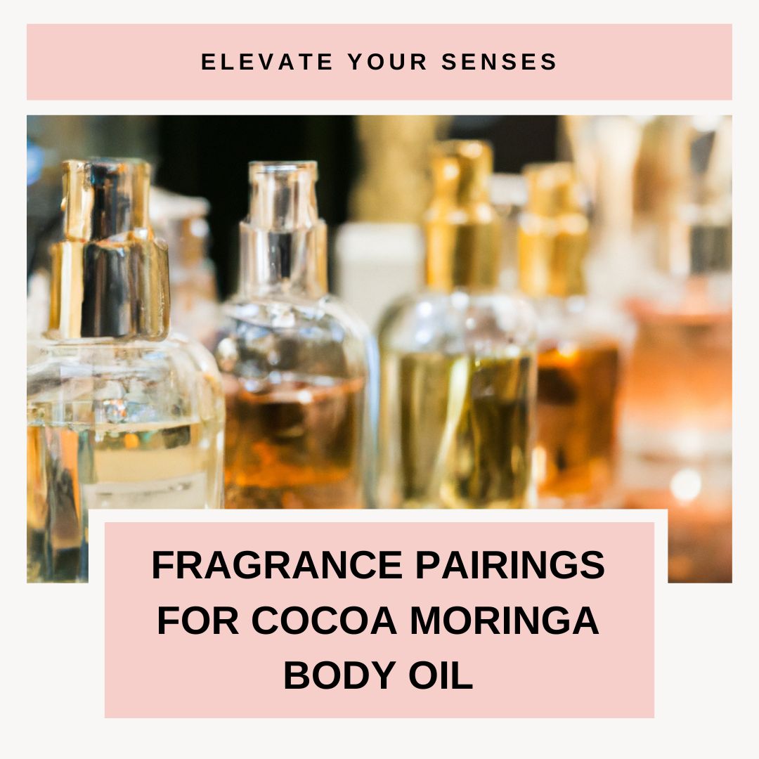Elevate Your Senses: Fragrance Pairings for Cocoa Moringa Body Oil from Cee Cee's Closet NYC