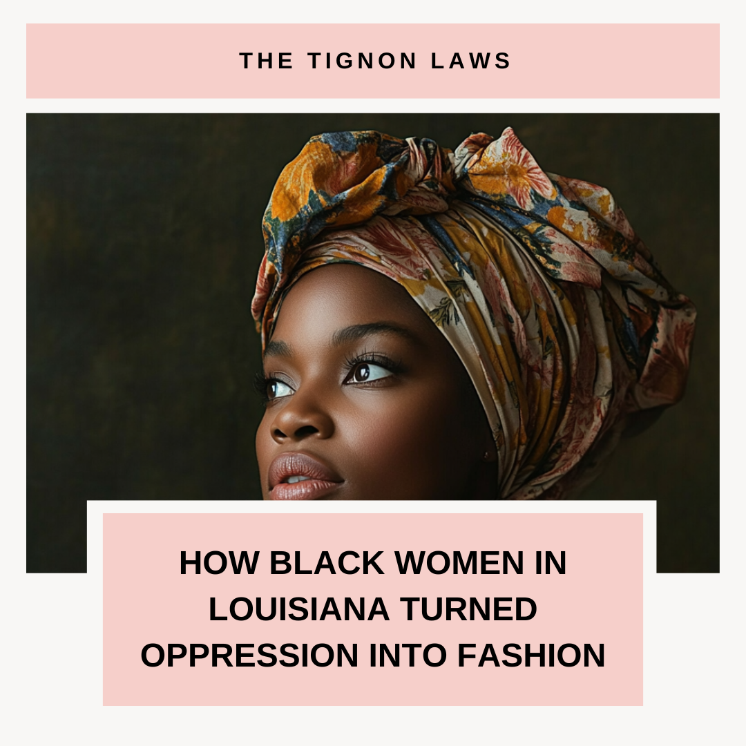 The Tignon Laws: How Black Women in Louisiana Turned Oppression into Fashion