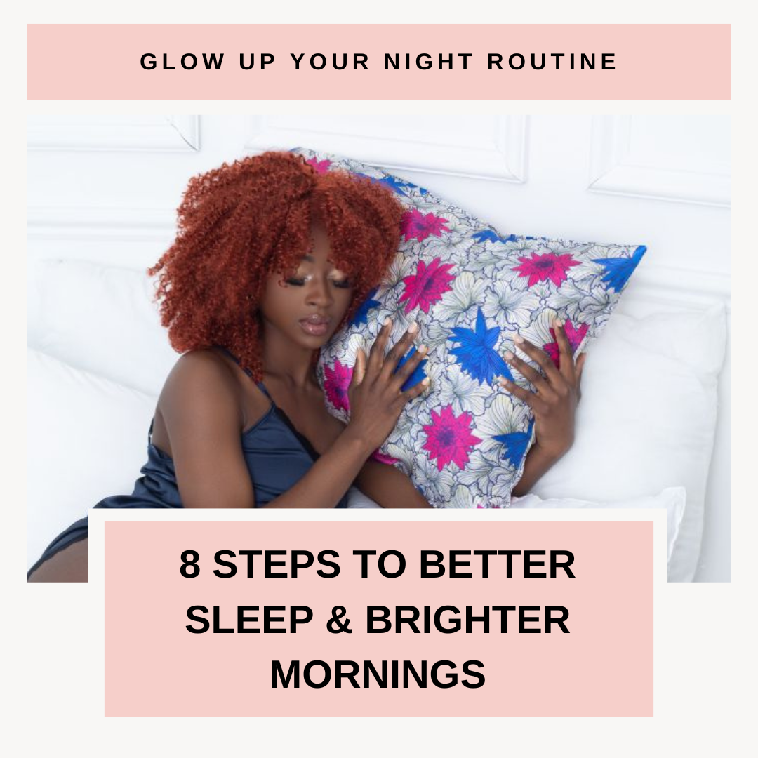 Glow Up Your Night Routine: 8 Steps to Better Sleep & Brighter Mornings