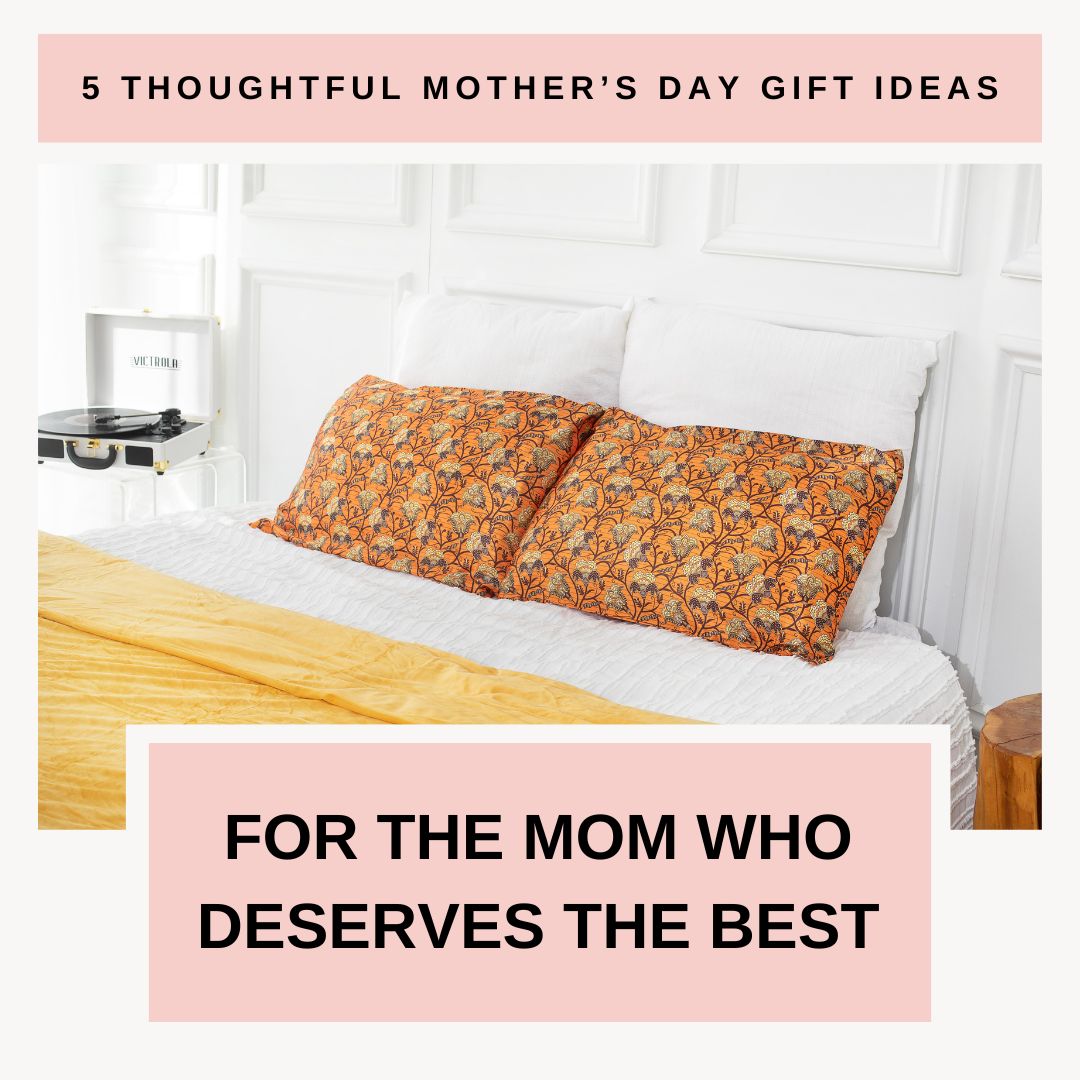5 Thoughtful Mother’s Day Gift Ideas for the Mom Who Deserves the Best