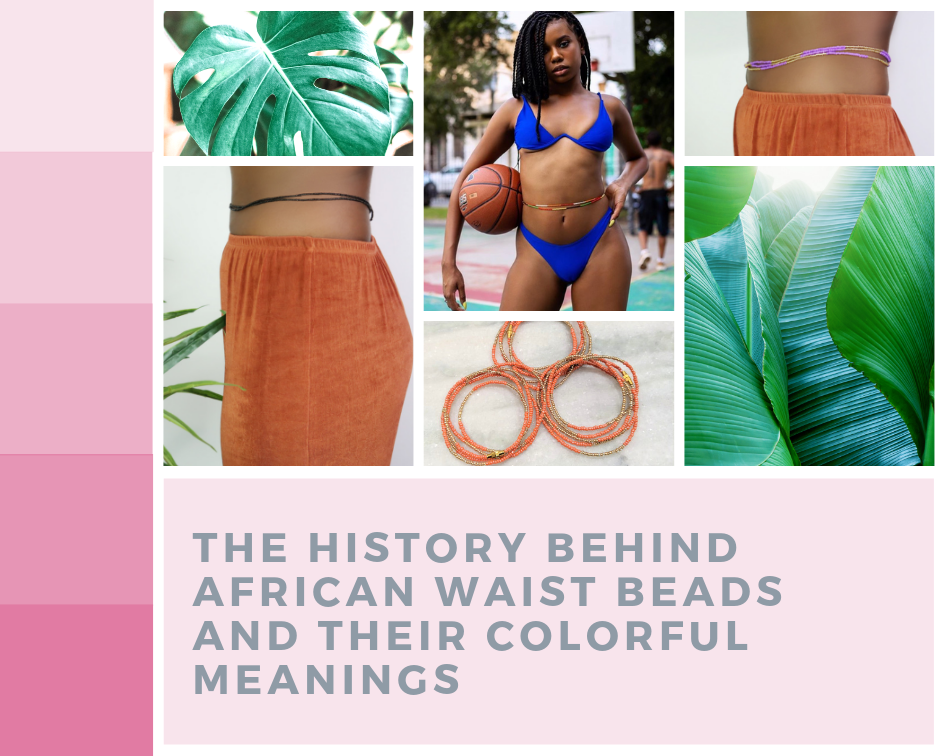 The History Behind African Waistbeads and their Colorful Meanings